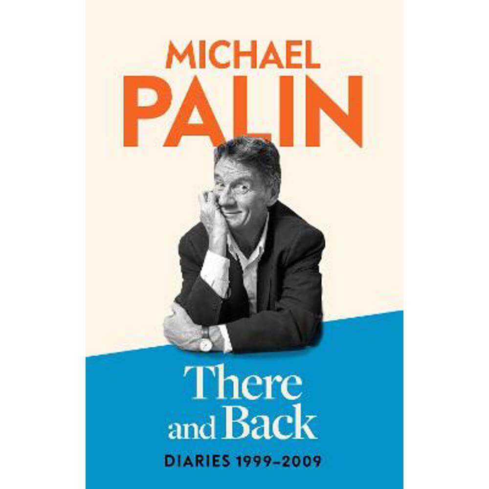 Pre-Order: There and Back: Diaries 1999-2009 (Hardback) - Signed by Michael Palin